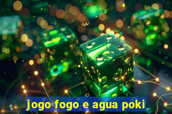 jogo fogo e agua poki